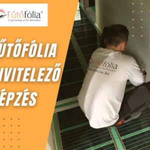 Fűtőfólia kivitelező képzés 2025.03.3-4
